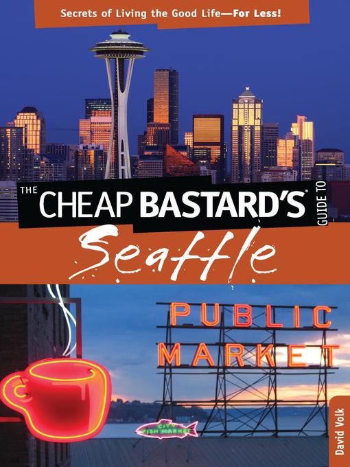 Title details for Cheap Bastard's® Guide to Seattle by David Volk - Available